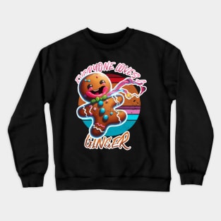 Everyone Loves A Ginger Crewneck Sweatshirt